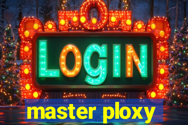 master ploxy